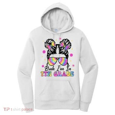 Bruh Im In 7th Grade Messy Bun First Day Of School Women's Hoodie
