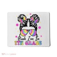 Bruh Im In 7th Grade Messy Bun First Day Of School Mousepad thumb 0