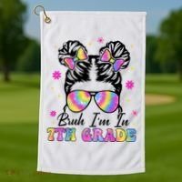 Bruh Im In 7th Grade Messy Bun First Day Of School Golf Towel thumb 1