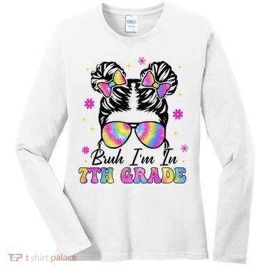 Bruh Im In 7th Grade Messy Bun First Day Of School Women's Long Sleeve Shirt