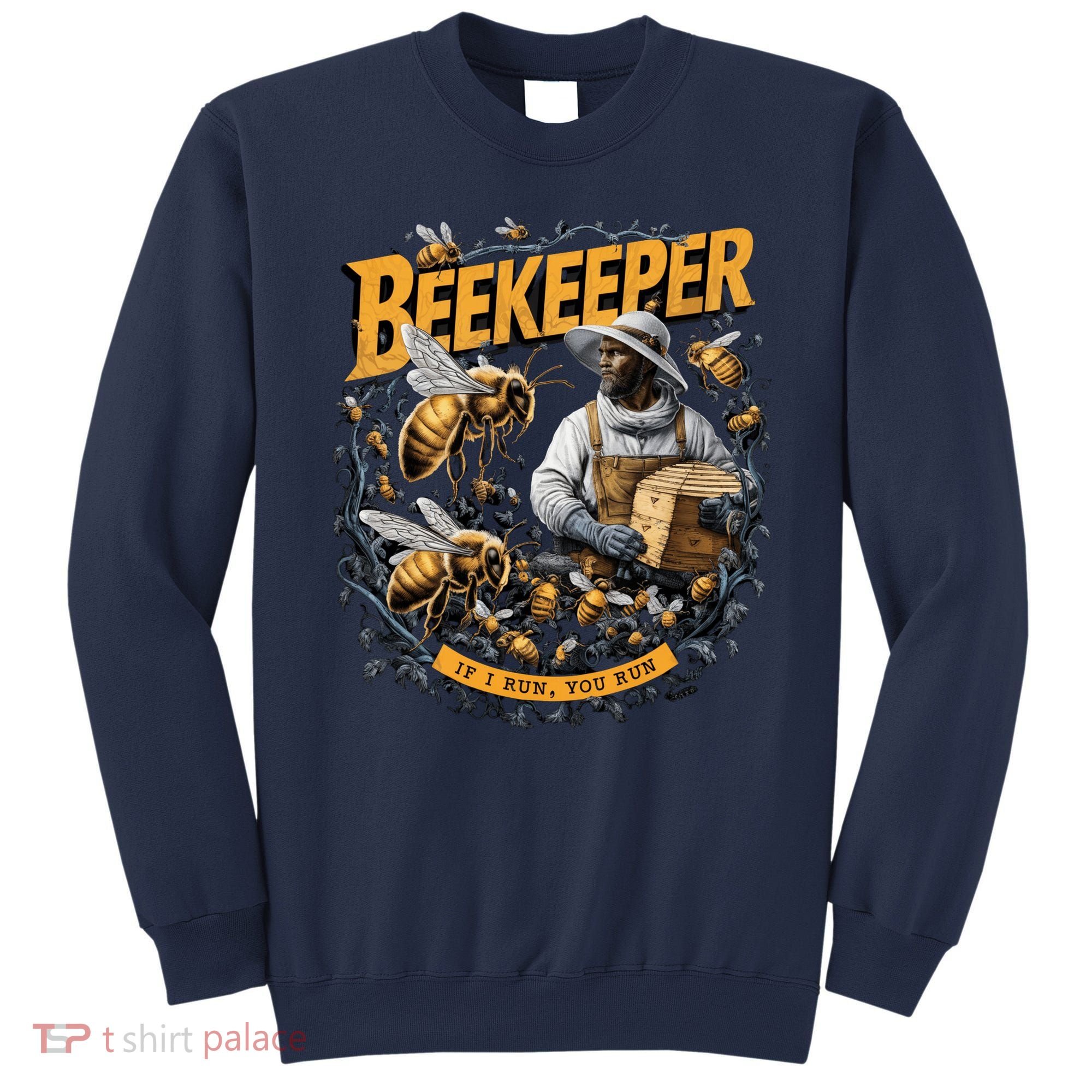 Beekeeper If I Run You Run Apiculture Bee Keeper Beekeeping Bee Lovers Honeybees Sweatshirt
