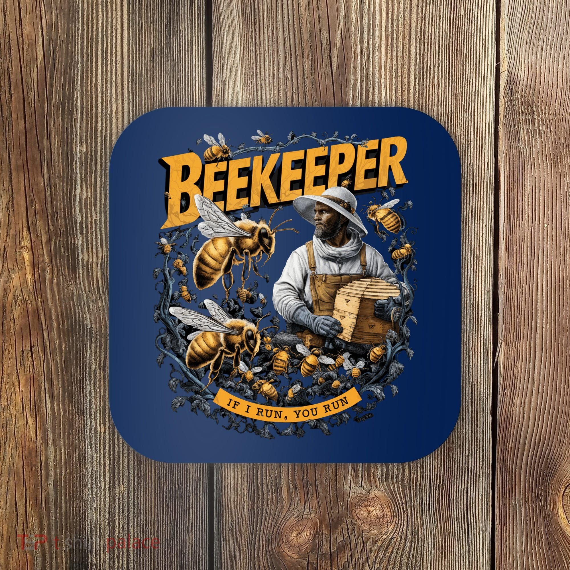 Beekeeper If I Run You Run Apiculture Bee Keeper Beekeeping Bee Lovers Honeybees Coaster