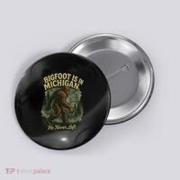 Bigfoot Is In Michigan Button thumb 0