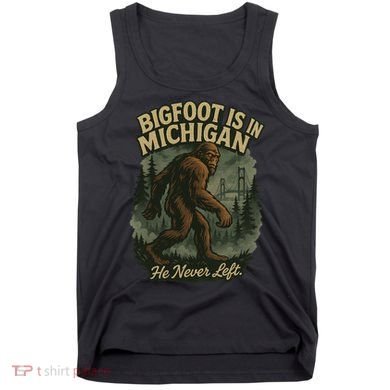 Bigfoot Is In Michigan Tank Top