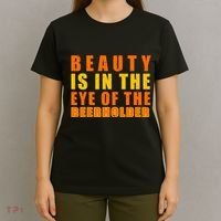 Beauty Is In The Eye Of The Beer Holder T-Shirt thumb 4