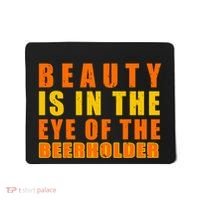 Beauty Is In The Eye Of The Beer Holder Mousepad thumb 0