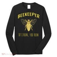 Beekeeper If I Run You Run Funny Beekeeping Lovers Long Sleeve Shirt thumb 0