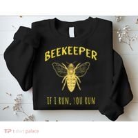 Beekeeper If I Run You Run Funny Beekeeping Lovers Sweatshirt thumb 2