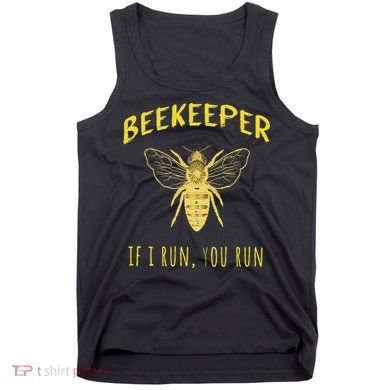 Beekeeper If I Run You Run Funny Beekeeping Lovers Tank Top