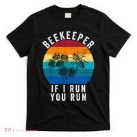 Beekeeper If I Run You Run Honeybees Apiculture Bee Keeper Beekeeping Bee Lovers T-Shirt thumb 0