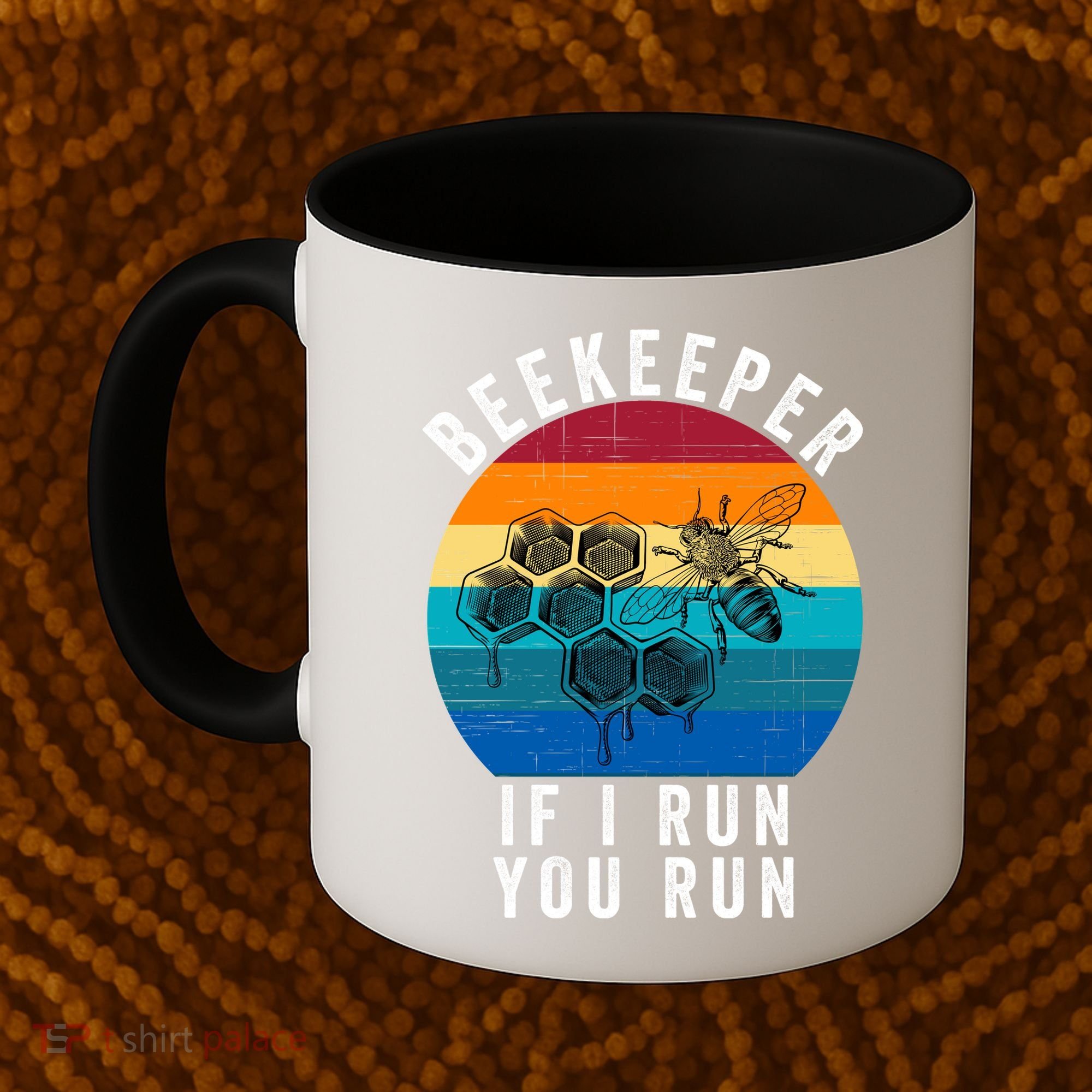 Beekeeper If I Run You Run Honeybees Apiculture Bee Keeper Beekeeping Bee Lovers Coffee Mug