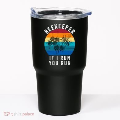 Beekeeper If I Run You Run Honeybees Apiculture Bee Keeper Beekeeping Bee Lovers Tumbler