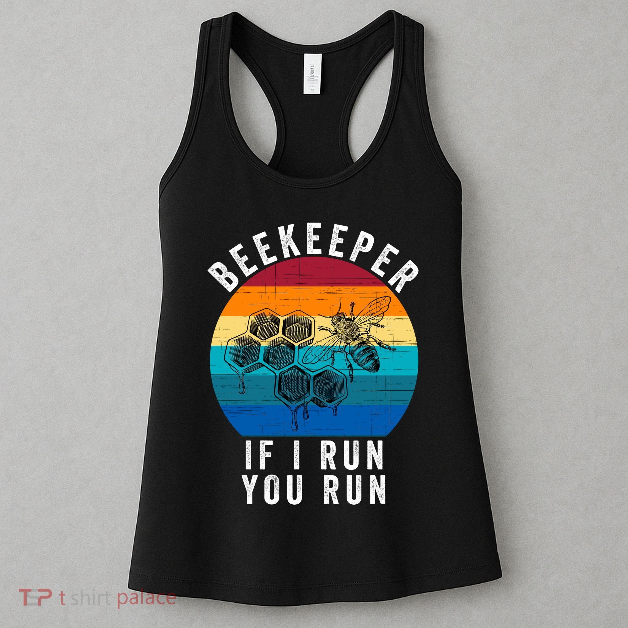 Beekeeper If I Run You Run Honeybees Apiculture Bee Keeper Beekeeping Bee Lovers Women's Tank Top