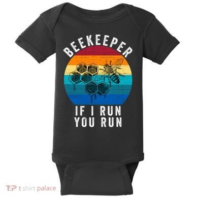 Beekeeper If I Run You Run Honeybees Apiculture Bee Keeper Beekeeping Bee Lovers Baby Bodysuit