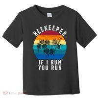 Beekeeper If I Run You Run Honeybees Apiculture Bee Keeper Beekeeping Bee Lovers Toddler T-Shirt thumb 0