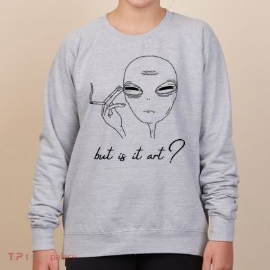 But Is It Art? Funny Smoking Alien Women's Sweatshirt