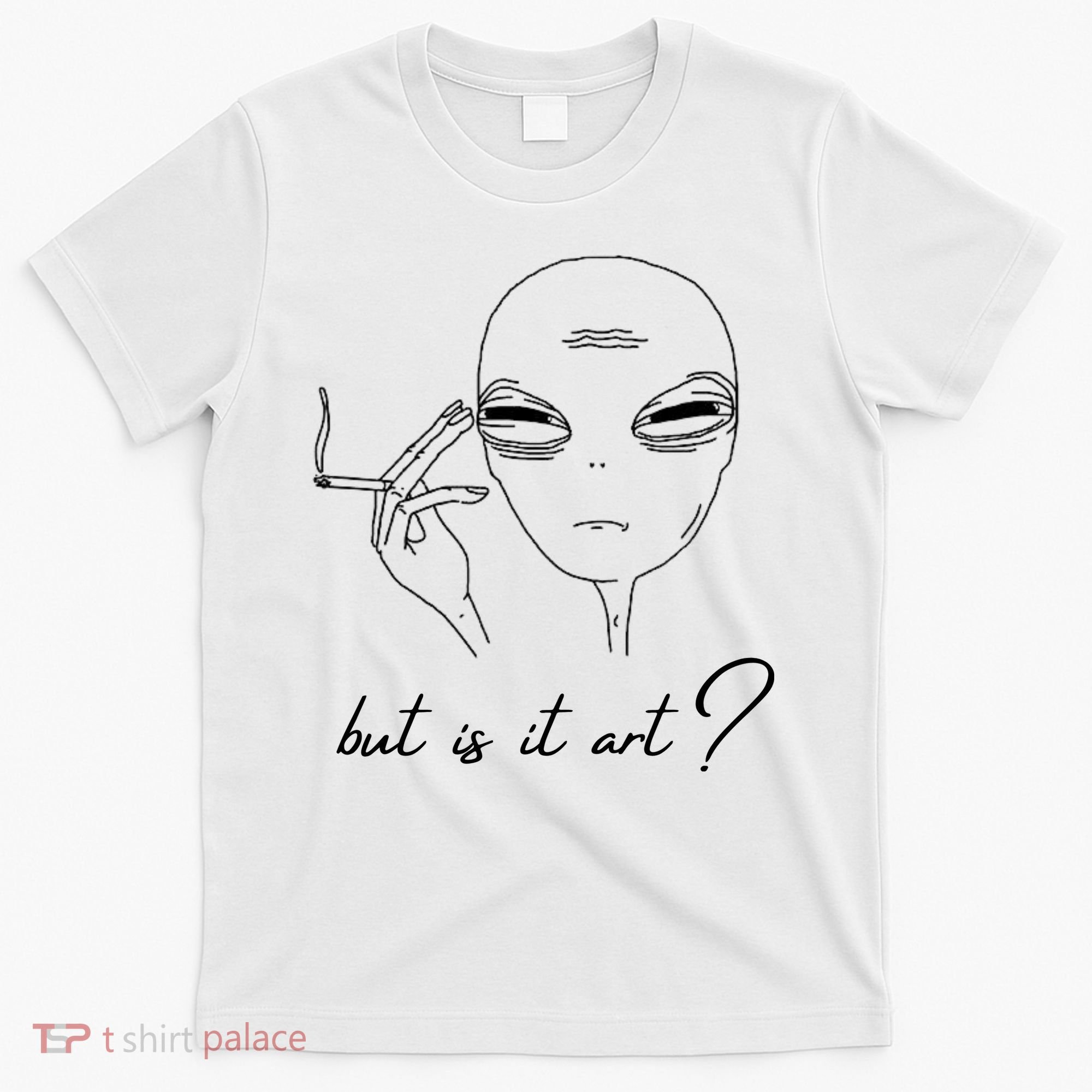 But Is It Art? Funny Smoking Alien T-Shirt