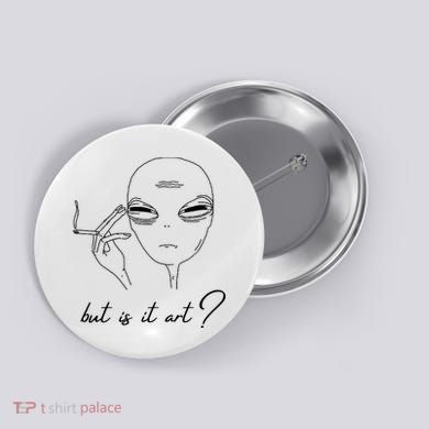 But Is It Art? Funny Smoking Alien Button