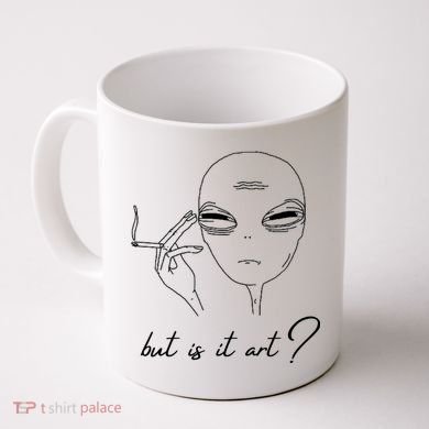 But Is It Art? Funny Smoking Alien Coffee Mug