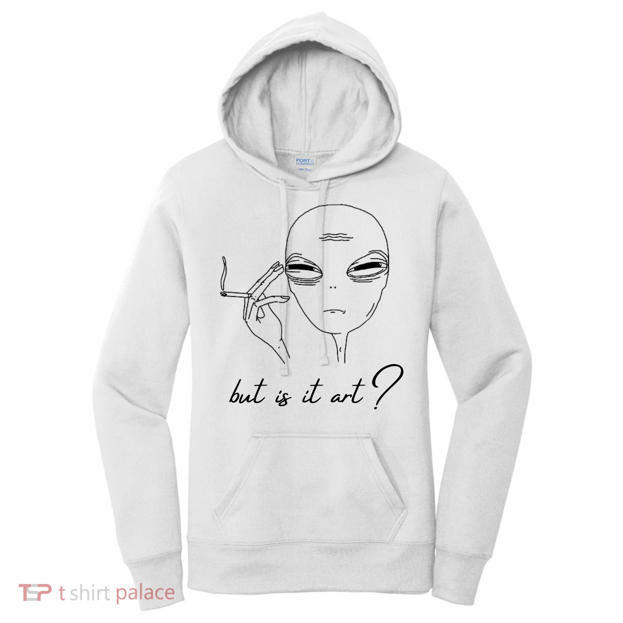 But Is It Art? Funny Smoking Alien Women's Hoodie