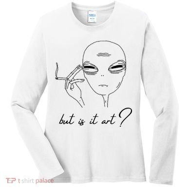 But Is It Art? Funny Smoking Alien Women's Long Sleeve Shirt