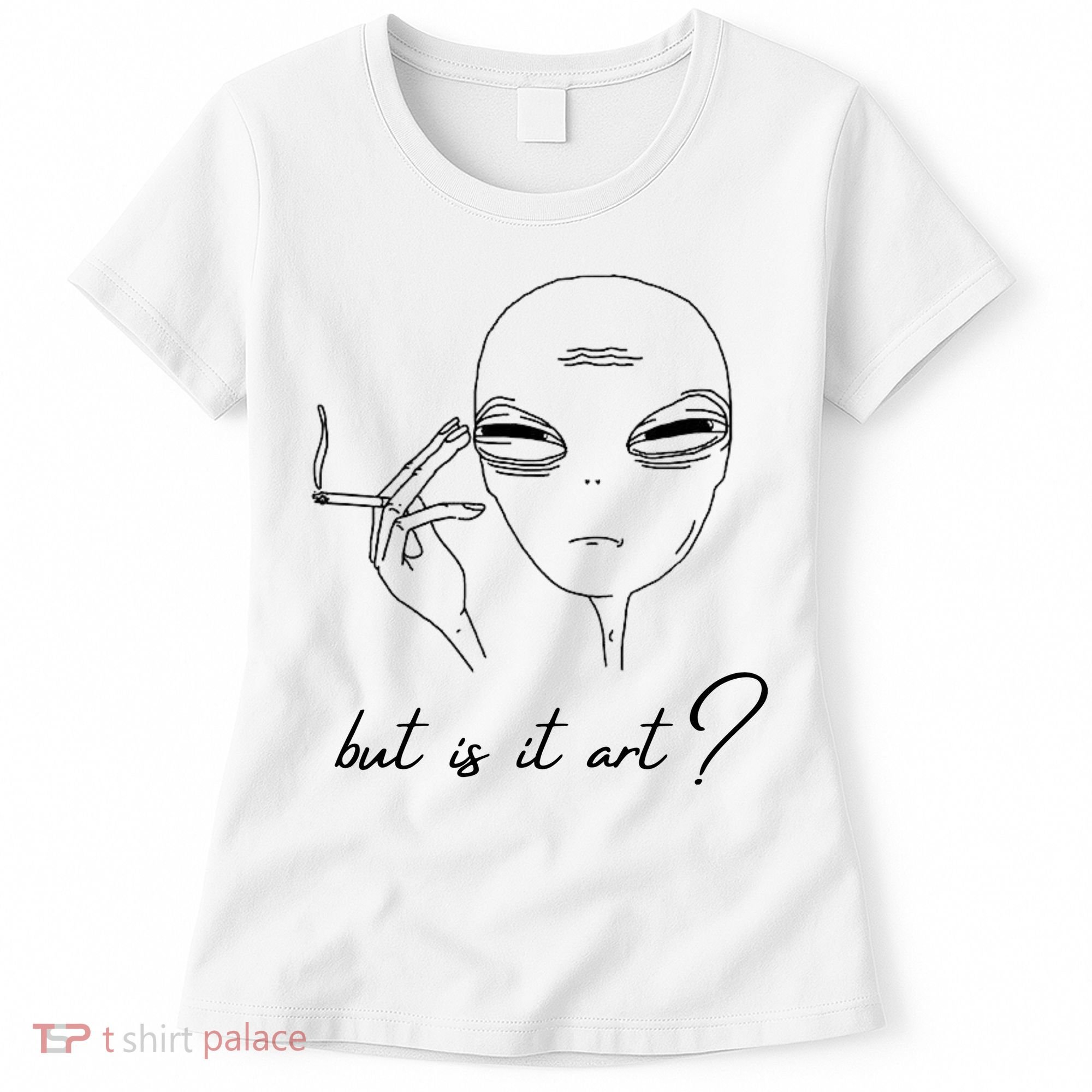 But Is It Art? Funny Smoking Alien Women's T-Shirt