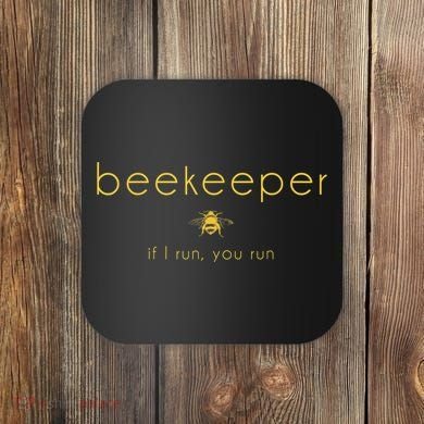 Bee If I Run You Run Beekeeper Apiarist Honey Coaster