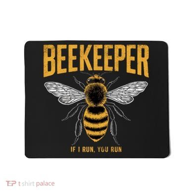 Beekeeper If I Run You Run Bee Keeper Beekeeping Bee Lovers Honeybees Apiculture Mousepad