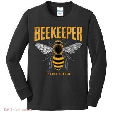 Beekeeper If I Run You Run Bee Keeper Beekeeping Bee Lovers Honeybees Apiculture Kids Long Sleeve Shirt