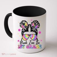 Bruh Im In 1st Grade Messy Bun First Day Of School Coffee Mug thumb 0