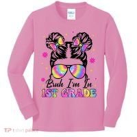 Bruh Im In 1st Grade Messy Bun First Day Of School Kids Long Sleeve Shirt thumb 0