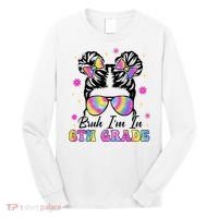 Bruh Im In 6th Grade Messy Bun First Day Of School Long Sleeve Shirt thumb 0