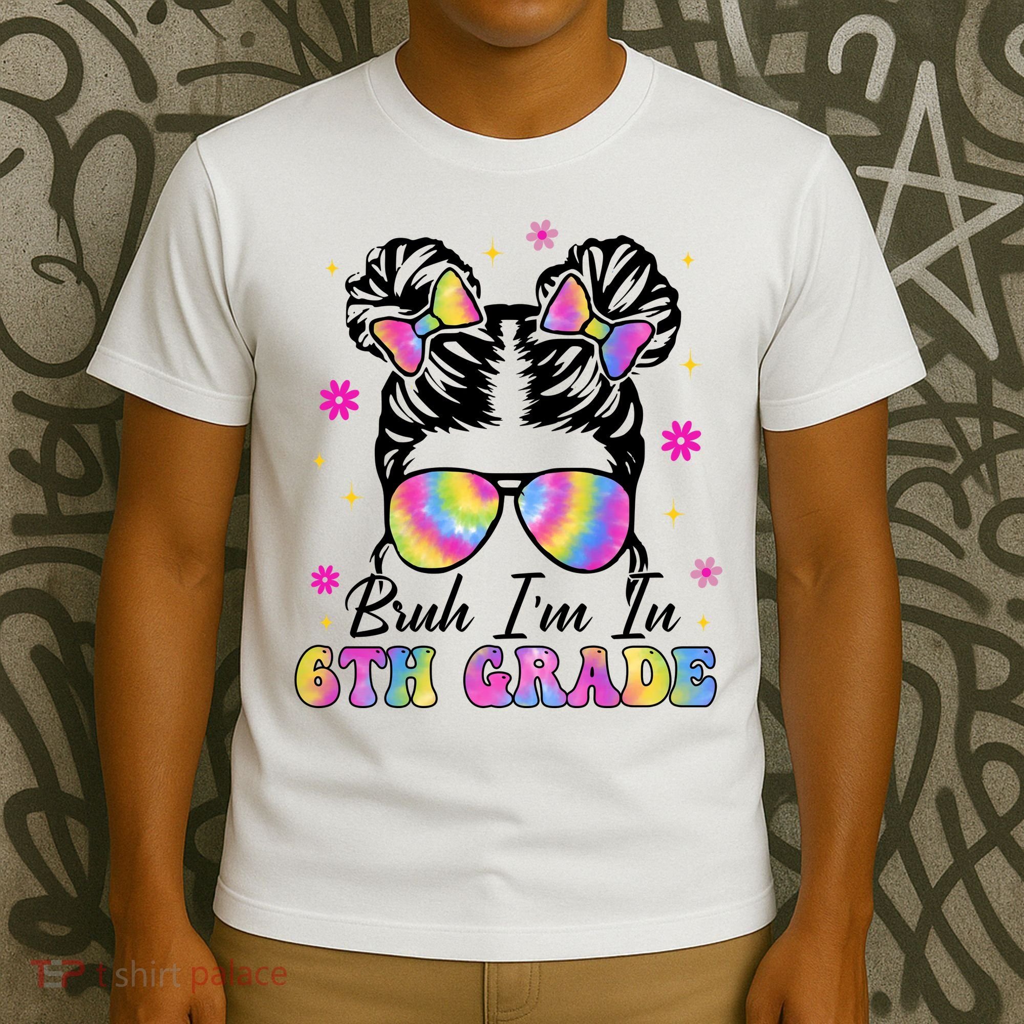 Bruh Im In 6th Grade Messy Bun First Day Of School T-Shirt