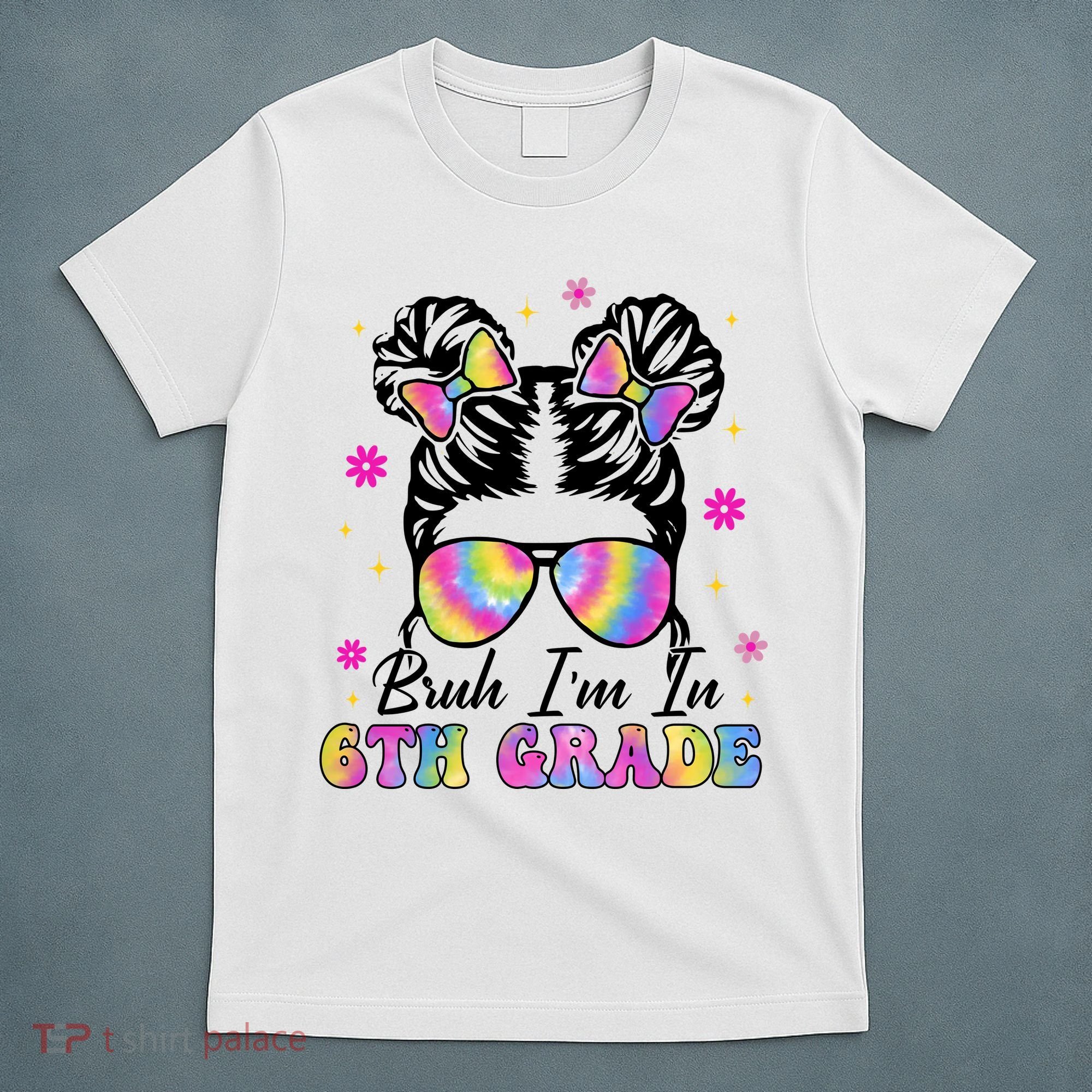 Bruh Im In 6th Grade Messy Bun First Day Of School T-Shirt
