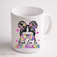 Bruh Im In 6th Grade Messy Bun First Day Of School Coffee Mug thumb 1