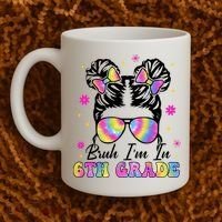 Bruh Im In 6th Grade Messy Bun First Day Of School Coffee Mug thumb 2
