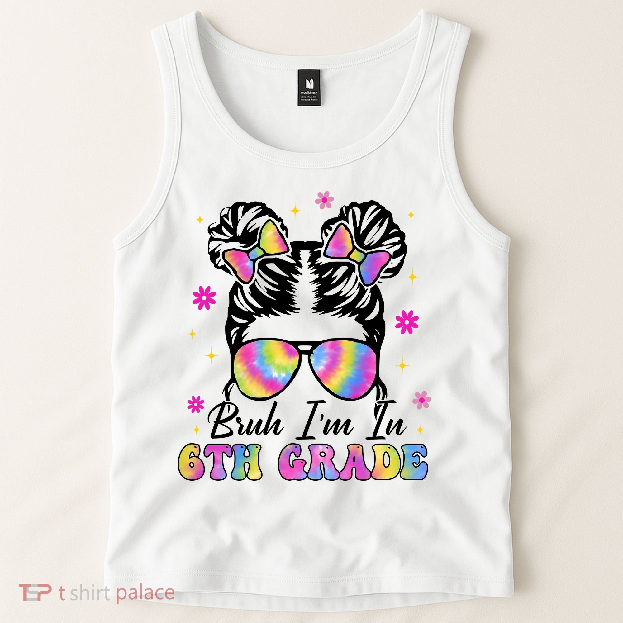 Bruh Im In 6th Grade Messy Bun First Day Of School Tank Top