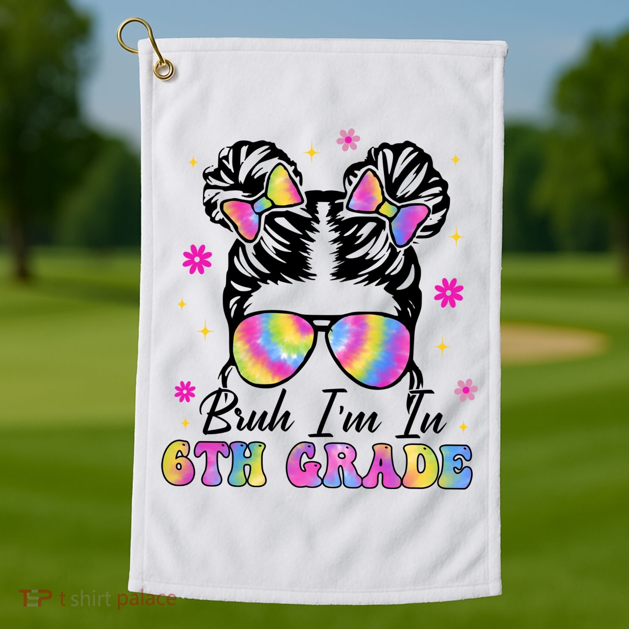 Bruh Im In 6th Grade Messy Bun First Day Of School Golf Towel
