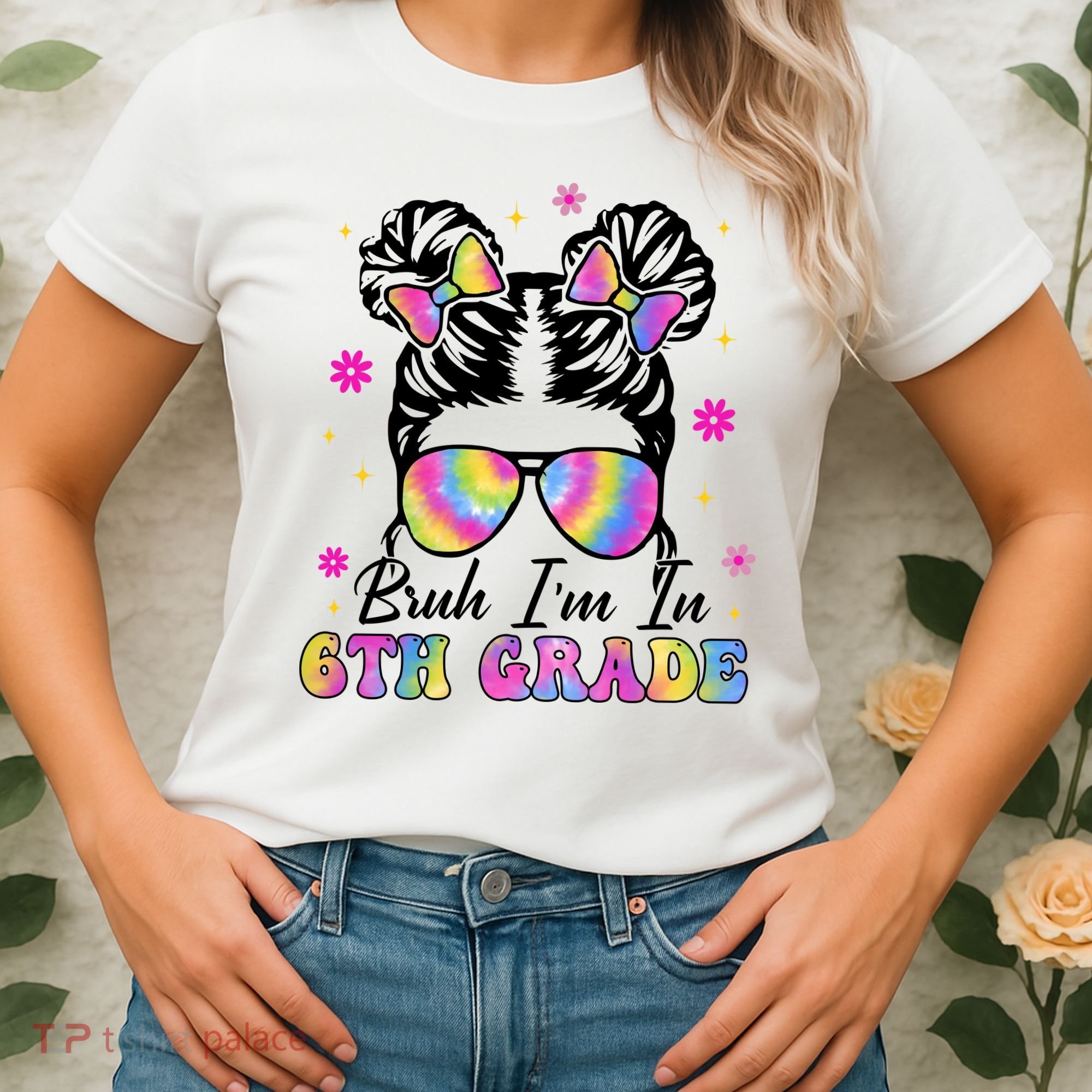 Bruh Im In 6th Grade Messy Bun First Day Of School Women's T-Shirt