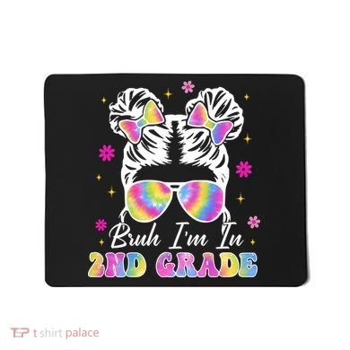 Bruh Im In 2nd Grade Messy Bun First Day Of School Mousepad