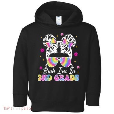 Bruh Im In 2nd Grade Messy Bun First Day Of School Toddler Hoodie