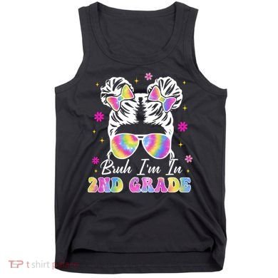 Bruh Im In 2nd Grade Messy Bun First Day Of School Tank Top