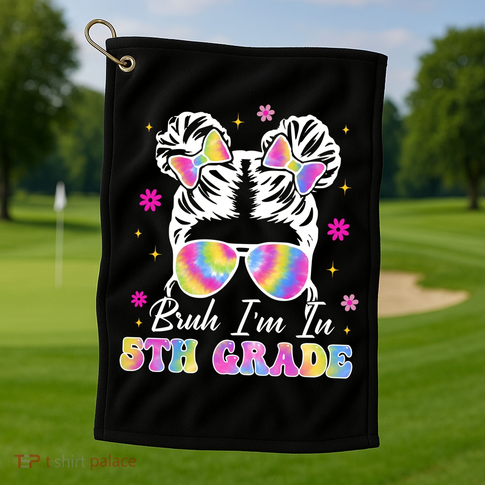 Bruh Im In 5th Grade Messy Bun First Day Of School Golf Towel