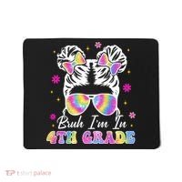 Bruh Im In 4th Grade Messy Bun First Day Of School Mousepad thumb 0