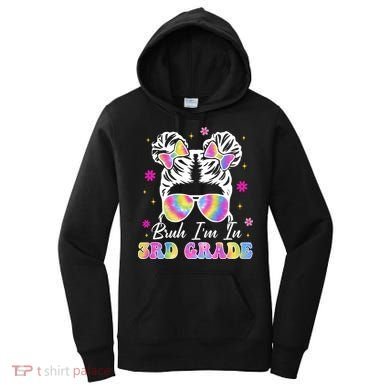 Bruh Im In 3rd Grade Messy Bun First Day Of School Women's Hoodie