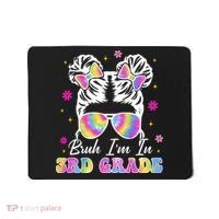 Bruh Im In 3rd Grade Messy Bun First Day Of School Mousepad thumb 0