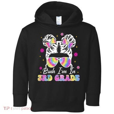 Bruh Im In 3rd Grade Messy Bun First Day Of School Toddler Hoodie