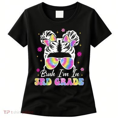 Bruh Im In 3rd Grade Messy Bun First Day Of School Women's T-Shirt