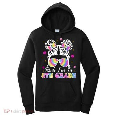 Bruh Im In 8th Grade Messy Bun First Day Of School Women's Hoodie