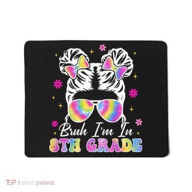Bruh Im In 8th Grade Messy Bun First Day Of School Mousepad